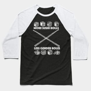 More Sushi Rolls - Less Gender Roles Baseball T-Shirt